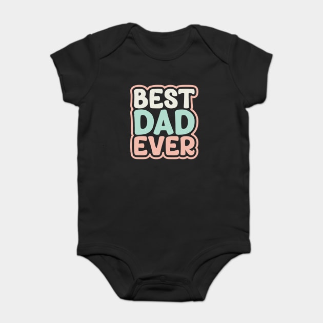 Best dad ever Baby Bodysuit by Darksavage